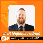 Michael Haydon, wearing a suit and tie; orange background with text "Employee Highlight Series"